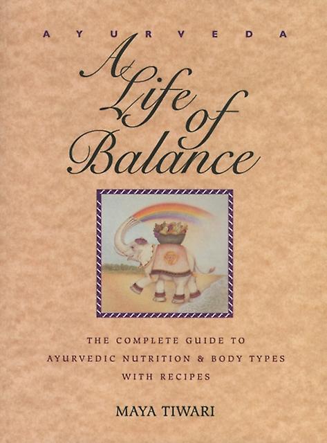 Ayurveda A Life Of Balance by Maya Tiwari Paperback