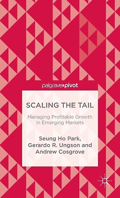 Scaling The Tail Managing Profitable Growth In Emerging Markets by Andrew Cosgrove Hardback Book
