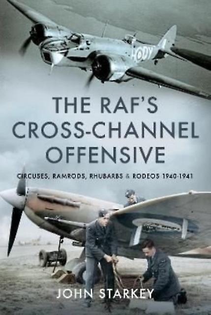 The Rafs Crosschannel Offensive by John Starkey Hardback Book