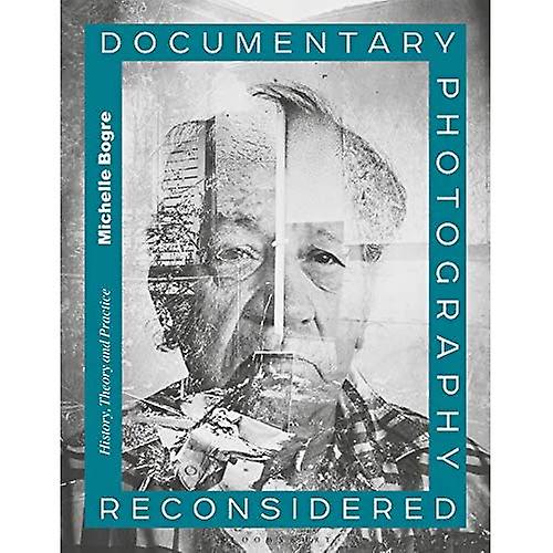 Fotografía documental reconsiderada: Historia, Teoría y Práctica
