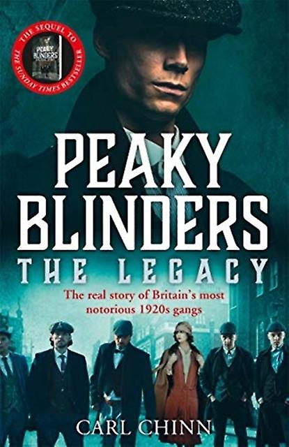 Peaky Blinders The Legacy The Real Story Of Britains Most Notorious 1920s Gangs by Carl Chinn Paperback Book