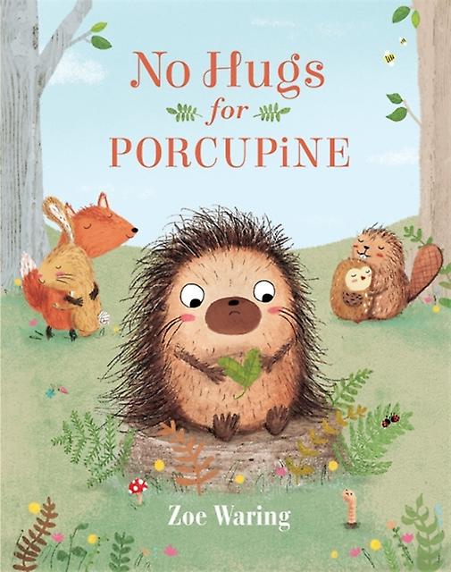 No Hugs For Porcupine by Zoe Waring Hardback Book