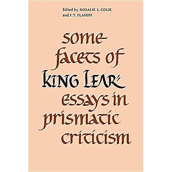 Some Facets Of King Lear Essays In Prismatic Criticism - University of Toronto Press
