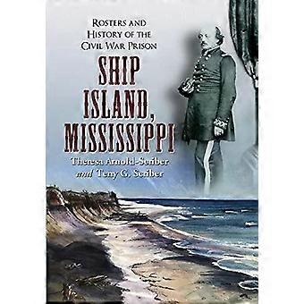 Ship Island Mississippi Rosters And History Of The Civil War Prison - Theresa Arnold-Scriber
