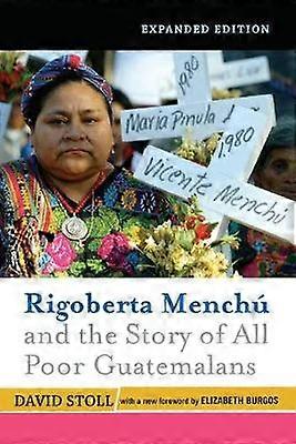 Rigoberta Menchu And The Story Of All Poor Guatemalans