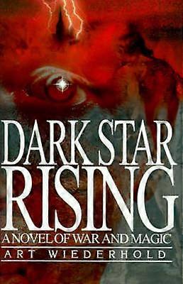 Dark Star Rising A Novel of War and Magic