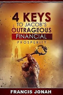 4 Keys To Jacob's Outrageous Financial Prosperity