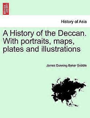 A History of the Deccan With portraits maps plates and illustrations