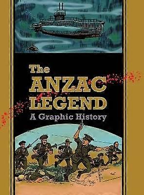 The Anzac Legend A Graphic History
