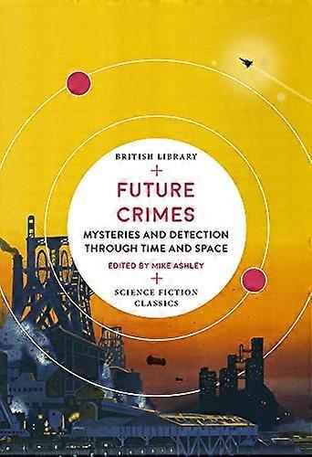 Future Crimes: Mysteries and Detection through Time and Space