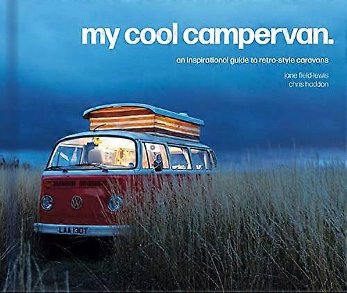 My Cool Campervan: An inspirational guide to retro style campervans (My Cool)