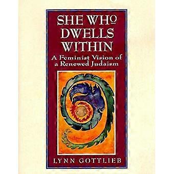 She Who Dwells Within Feminist Vision Of A Renewed Judaism A - Lynn Gottlieb - Paperback - en Book