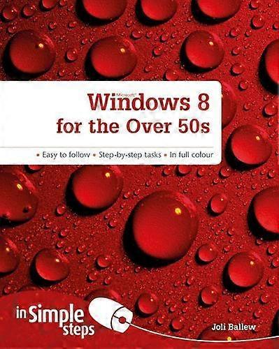 Windows 8 For The Over 50s In Simple Steps by Joli Ballew Paperback Book
