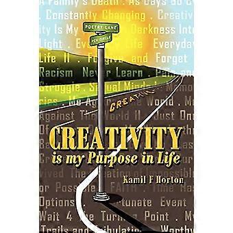Creativity Is my Purpose in Life
