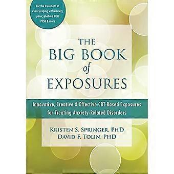 Il grande libro delle esposizioni: esposizioni basate sulla CBT innovative, creative ed efficaci per il trattamento dei disturbi legati all'ansia
