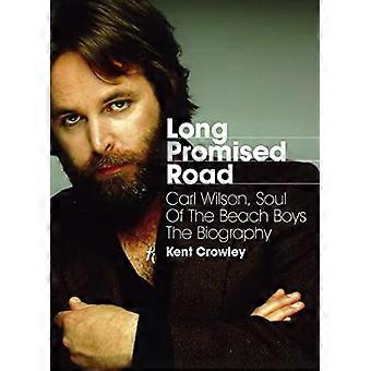 Länge utlovade Road: Carl Wilson, själen av strandpojkarna - biografi