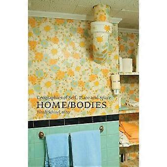 Home/Bodies Geographies of Self Place and Space