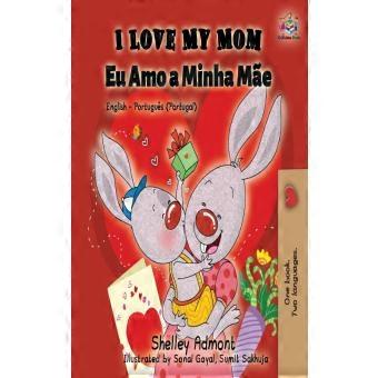 I Love My Mom English Portuguese - Portugal English Portuguese Bilingual Book