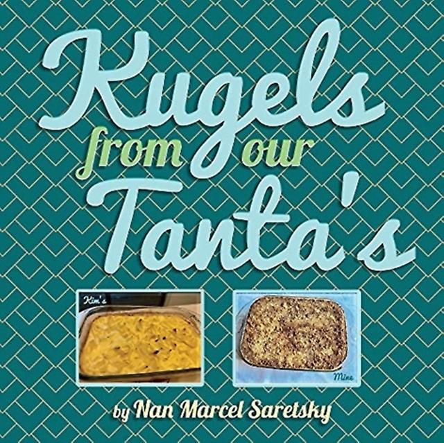 Kugels From Our Tantas by Nan Saretsky