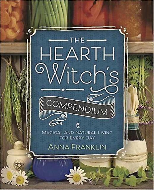 The Hearth Witchs Compendium by Anna Franklin Paperback