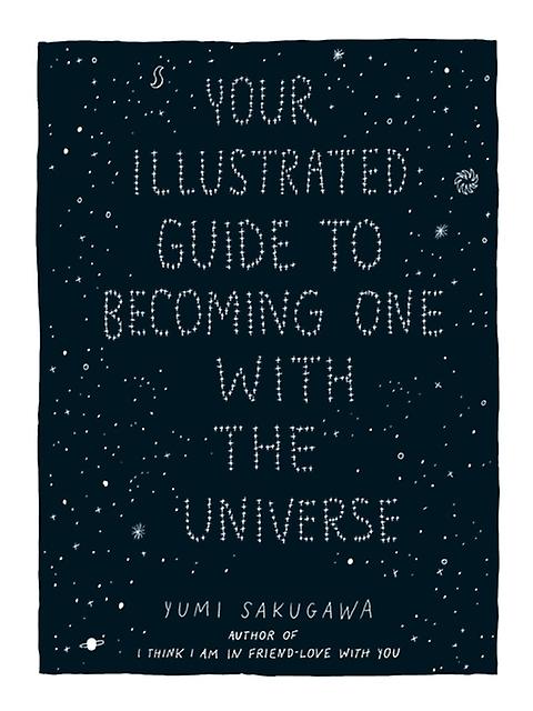 Your Illustrated Guide To Becoming One With The Universe by Yumi Sakugawa Hardback Book