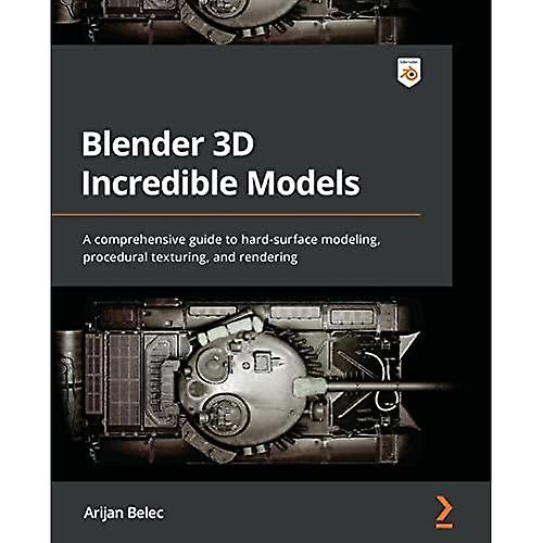 Blender 3D Incredible Models: A comprehensive guide to hard-surface modeling, procedural texturing, and rendering