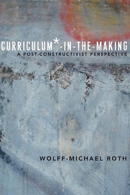 Curriculuminthemaking by WolffMichael Roth Paperback