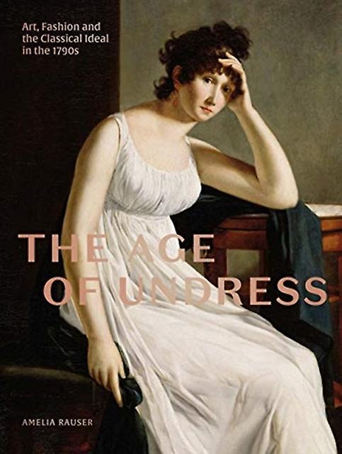 The Age of Undress by Amelia Rauser
