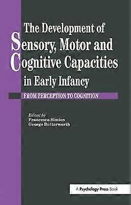 The Development Of Sensory Motor And Cognitive Capacities In Early Infancy