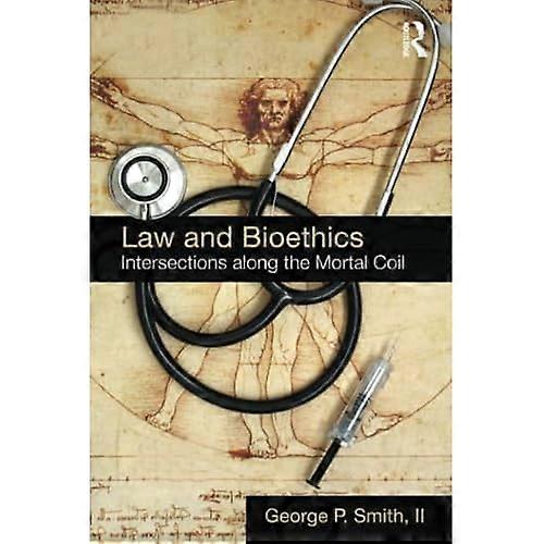 Law and Bioethics: Intersections Along the Mortal Coil
