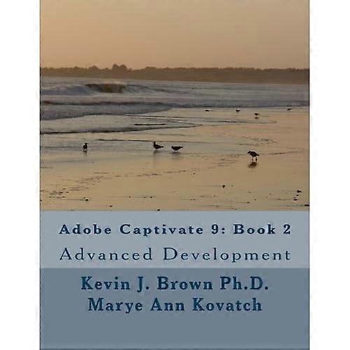 Adobe Captivate 9: Book 2: Advanced Development
