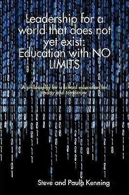 Leadership for a world that does not yet exist: Education with no limits