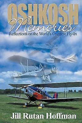 Oshkosh Memories Reflections on the World's Greatest FlyIn