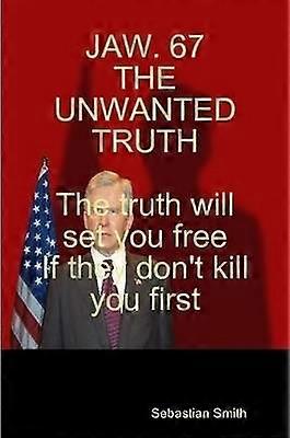 JAW. 67 THE UNWANTED TRUTH