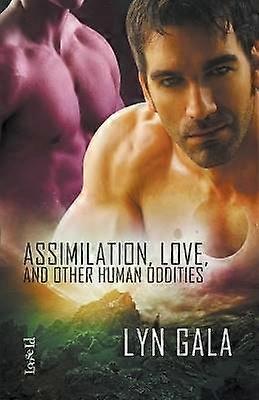 Assimilation Love and Other Human Oddities
