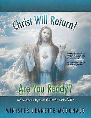 Christ Will Return! Are You Ready?