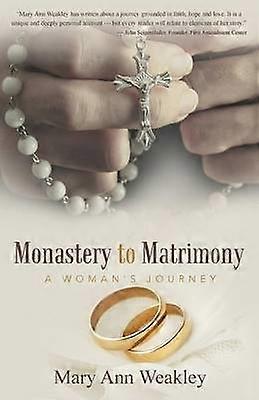 Monastery to Matrimony A Woman's Journey