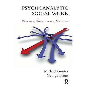 Psychoanalytic Social Work Practice Foundations Methods
