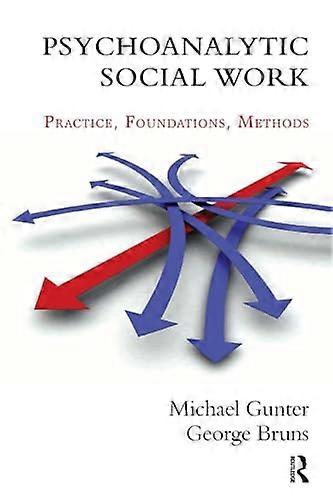 Psychoanalytic Social Work Practice Foundations Methods