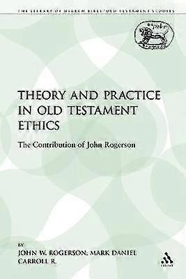 Theory and Practice in Old Testament Ethics