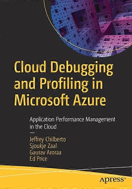 Cloud Debugging And Profiling In Microsoft Azure Application Performance Managem - Jeffrey Chilberto