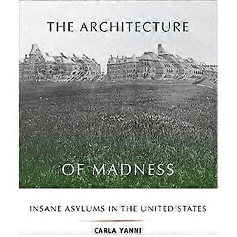 The Architecture of Madness Insane Asylums in the United States