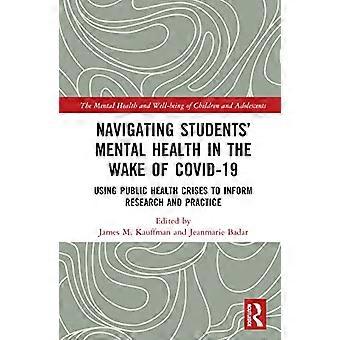 Navigating Students Mental Health in the Wake of COVID 19 Using Public Health Crises to Inform Research and Practice
