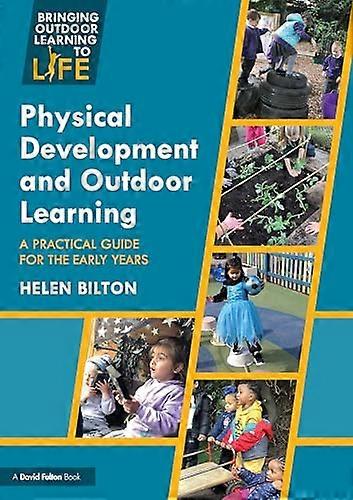 Physical Development and Outdoor Learning: A Practical Guide for the Early Years