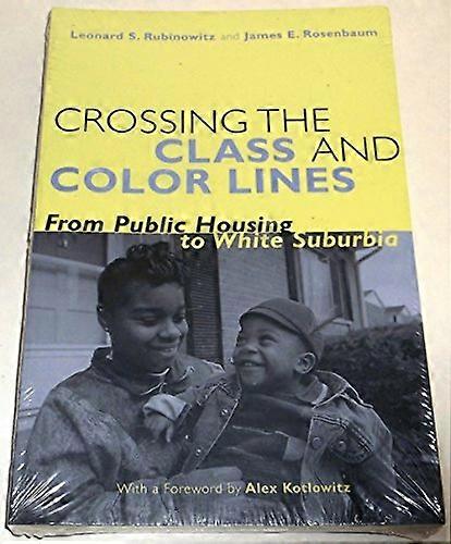 Crossing the Class and Color Lines: From Public Housing to White Suburbia