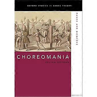 Choreomania: Tanz und Störung (Oxford Studies in Dance Theory)