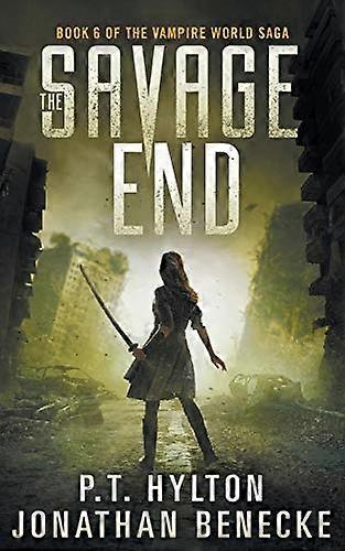 The Savage End (Vampire World Saga)