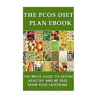 The Pcos Diet Plan eBok: The Mega Guide til å spise sunt og være fri fra Pcos lidelse