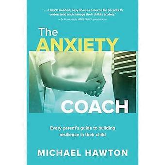 Coach en anxiété : le guide de chaque parent pour renforcer la résilience de leur enfant