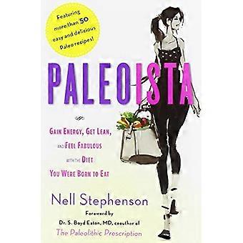 Paleoista: Få energi, få Lean, och känna fabulous med kosten du föddes för att äta